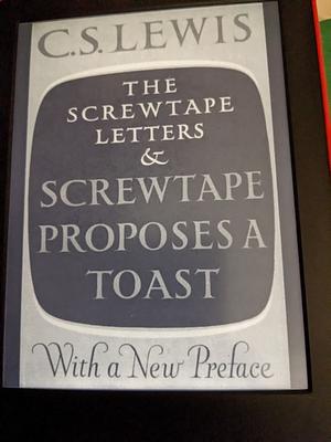 The Screwtape Letters; and Screwtape Proposes a Toast by C.S. Lewis