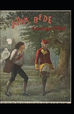 Adam Bede Illustrated by George Eliot
