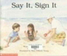 Say It/Sign It by Elaine Epstein, Mary O'Keefe Young, Matthew Kaplowitz