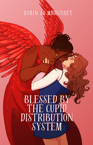 Blessed by the Cupid Distribution System by Robin Jo Margaret