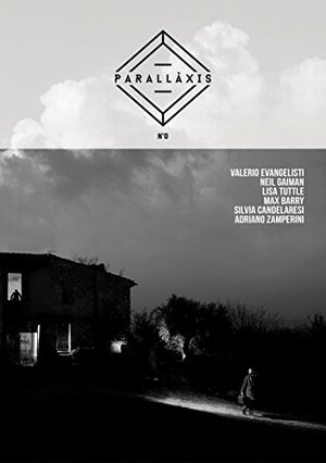 Parallàxis: Numero 0 by Adriano Zamperini, Lisa Tuttle, Neil Gaiman, Valerio Evangelisti, Silvia Candelaresi, Max Barry, Luca Broglia