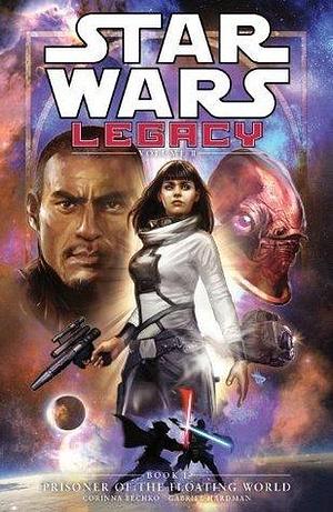 Star Wars Legacy II Volume 1: Prisoner of the Floating World by Gabriel Hardman, Randy Stradley, Corinna Bechko, Corinna Bechko