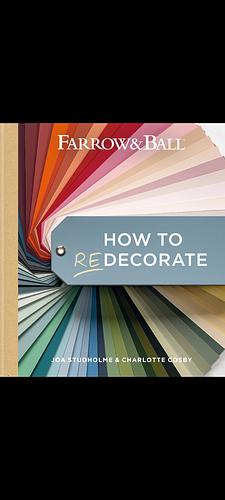 Farrow and Ball How to Redecorate: Transform your home with paint & paper by Farrow & Ball