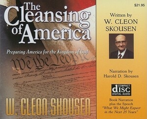 The Cleansing of America: Preparing America for the Kingdom of God by W. Cleon Skousen