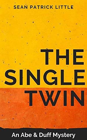 The Single Twin by Sean Patrick Little, Sean Patrick Little