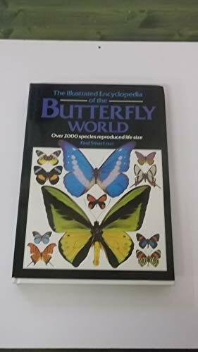 The Illustrated Encyclopedia of the Butterfly World: over 2000 species reproduced life-size by Paul Smart