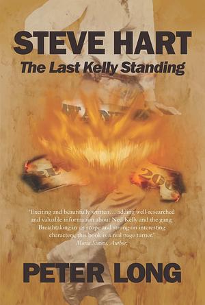 Steve Hart: The Last Kelly Standing by Peter Long, Peter Long