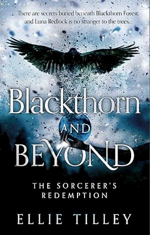 Blackthorn and Beyond: The Sorcerer's Redemption by Ellie Tilley