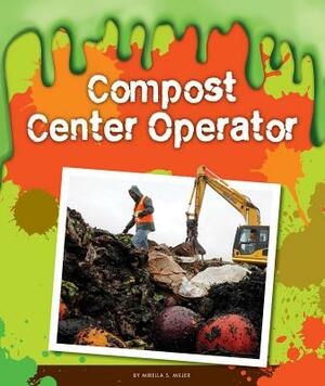 Compost Center Operator by Mirella S. Miller