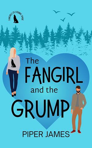 The Fangirl and the Grump: Fangirls of Evening Shade Book 1 by Piper James