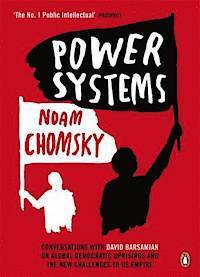 Power Systems: Conversations with David Barsamian on Global Democratic Uprisings and the New Challenges to U.S. Empire by David Barsamian, Noam Chomsky