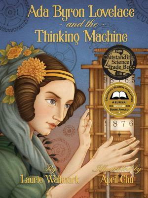 ADA Byron Lovelace & the Thinking Machine by Laurie Wallmark