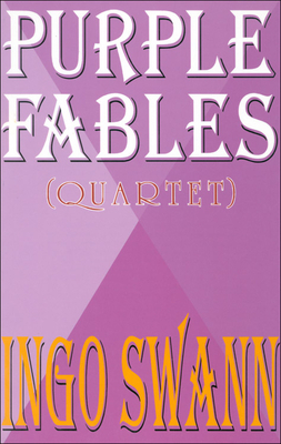 Purple Fables: (quartet) by Ingo Swann