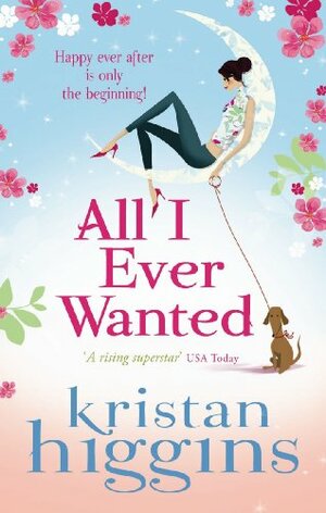 All I Ever Wanted by Kristan Higgins