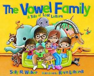 The Vowel Family: A Tale of Lost Letters by Sally M. Walker, Kevin Luthardt