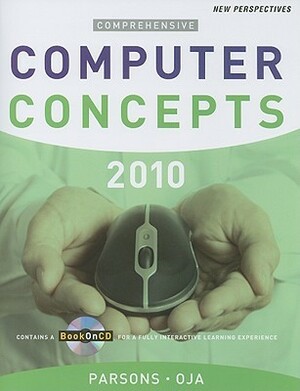 New Perspectives on Computer Concepts 2010: Comprehensive by Dan Oja, June Jamrich Parsons