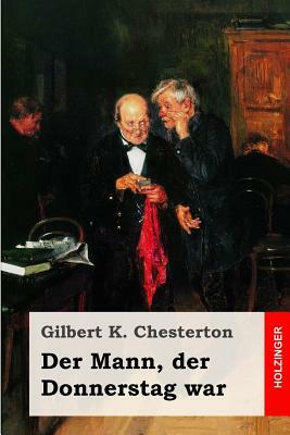 Der Mann, der Donnerstag war by G.K. Chesterton