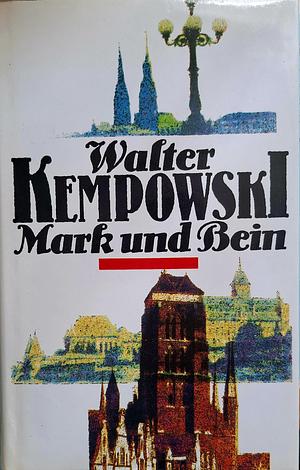 Mark und Bein. Eine Episode by Walter Kempowski, Walter Kempowski