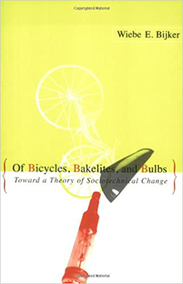 Of Bicycles, Bakelites, and Bulbs: Toward a Theory of Sociotechnical Change by Wiebe E. Bijker