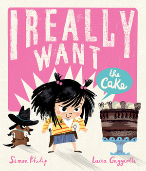 I Really Want the Cake by Simon Philip