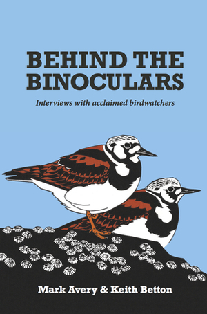Behind the Binoculars by Keith Betton, Mark Avery