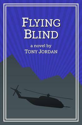 Flying Blind by Tony Jordan