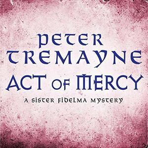 Act of Mercy by Peter Tremayne