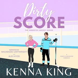 Dirty Score by Kenna King