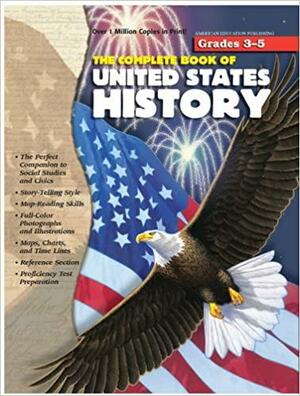 The Complete Book of United States History by School Specialty Publishing