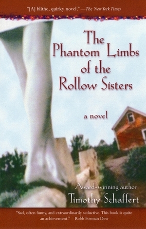 The Phantom Limbs of the Rollow Sisters by Timothy Schaffert