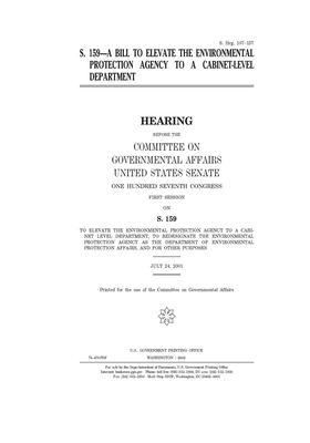 S. 159, a bill to elevate the Environmental Protection Agency to a cabinet-level department by United States Congress, United States Senate, Committee on Governmental Affa (senate)