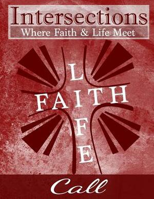 Intersections: Where Faith and Life Meet: Call by Duawn Mearns
