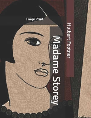 Madame Storey: Large Print by Hulbert Footner