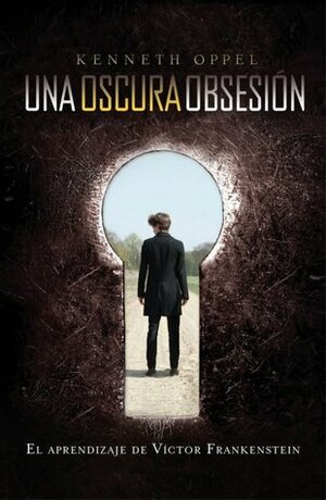 Una Oscura Obsesión by Kenneth Oppel, Vanesa Pérez-Sauquillo