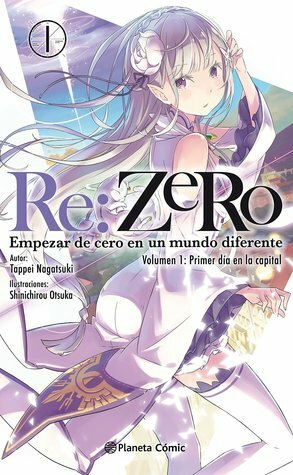 Re:Zero nº 01: Empezar de cero en un mundo diferente. Volumen 1: Primer día en la capital by Tappei Nagatsuki