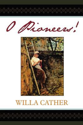 O Pioneers! by Willa Cather