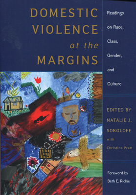 Domestic Violence at the Margins: Readings on Race, Class, Gender, and Culture by 