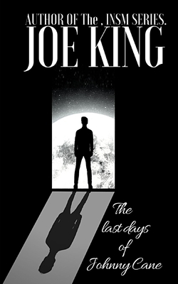 The Last Days of Johnny Cane by Joe King