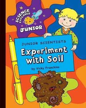 Junior Scientists: Experiment with Soil by Vicky Franchino