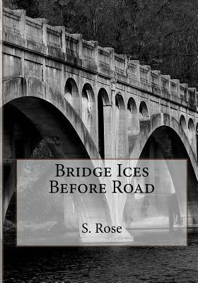 Bridge Ices Before Road by S. Rose
