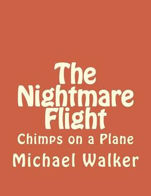 The Nightmare Flight: Chimps on a Plane by Michael Walker, Andrew Benjamin Aames