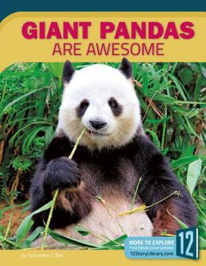 Giant Pandas Are Awesome by Samantha Bell