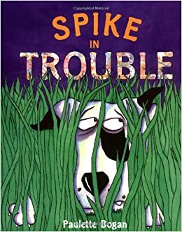 Spike In Trouble by Paulette Bogan