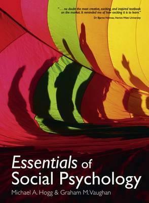 Essentials of Social Psychology by Michael A. Hogg, Graham M. Vaughan