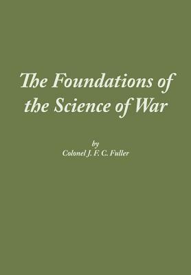 The Foundations of the Science of War by Combat Studies Institute Press, J. F. C. Fuller