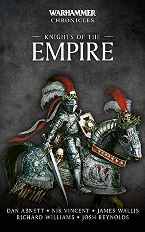 Knights of the Empire by James Wallis, Dan Abnett, Joshua Reynolds, Nik Vincent, Richard Williams