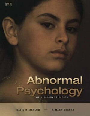 Abnormal Psychology: An Integrative Approach with CD-ROM and InfoTrac by David H. Barlow, V. Mark Durand
