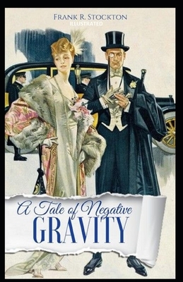 A Tale of Negative Gravity Illustrated by Frank R. Stockton