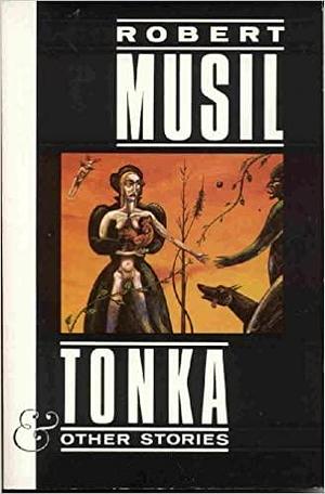 Tonka and Other Stories by Ernst Kaiser, Robert Musil