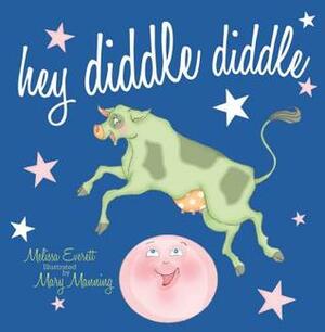Hey Diddle Diddle by Melissa Everett, Mary Manning